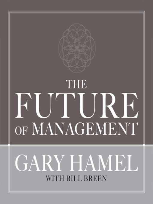 Title details for The Future of Management by Gary Hamel - Available
